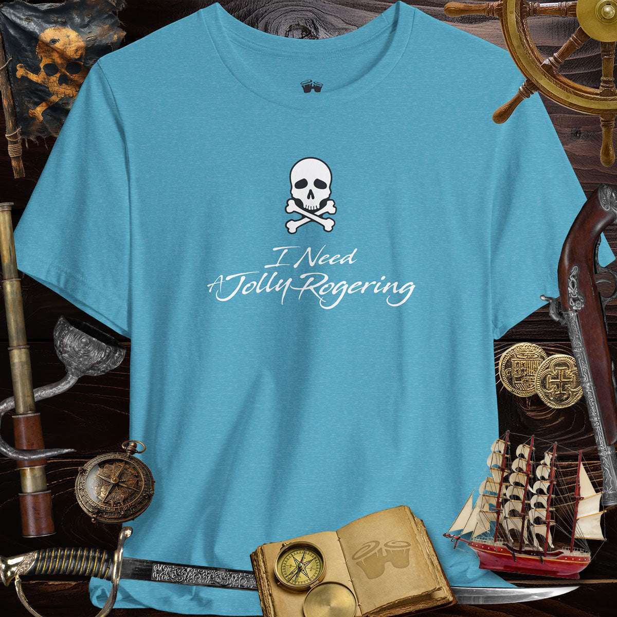 Funny Pirate Saying on Bella Canvas T-Shirt: I Need A Jolly Rogering with skull design.