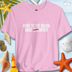 Pink unisex tee with 'Gone to the Beach Back Never' text, perfect for casual summer beach vibes.